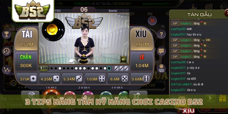 3 tips nâng tầm kỹ năng chơi casino B52