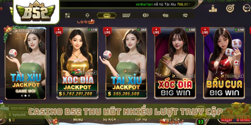 Casino B52 thu hút nhiều lượt truy cập