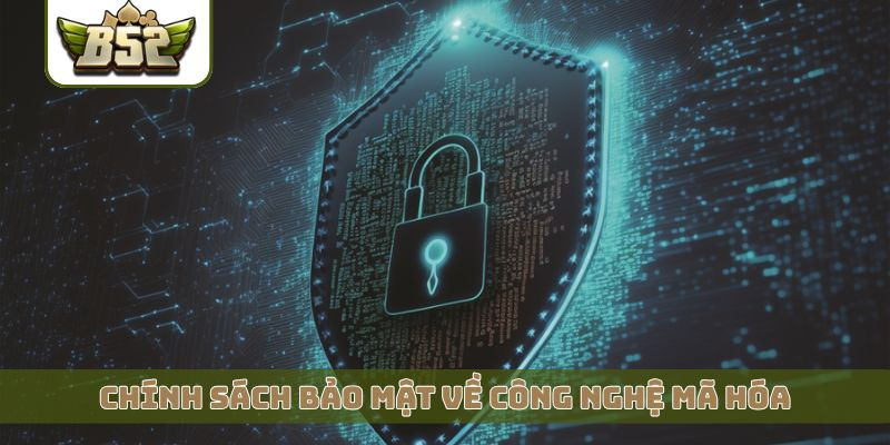 Chính sách bảo mật về công nghệ mã hóa