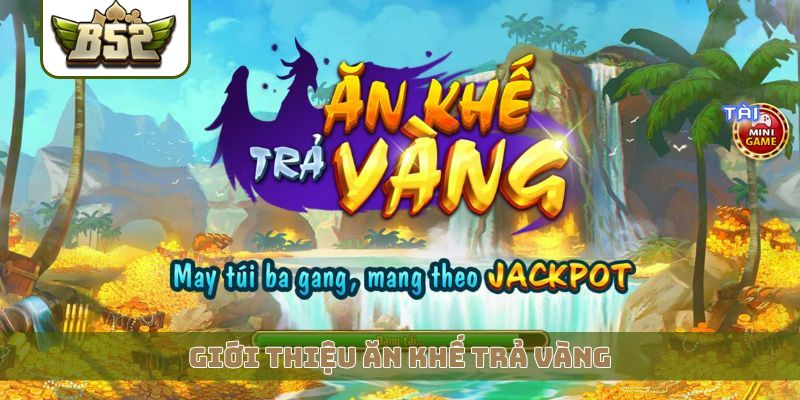 Giới thiệu ăn khế trả vàng
