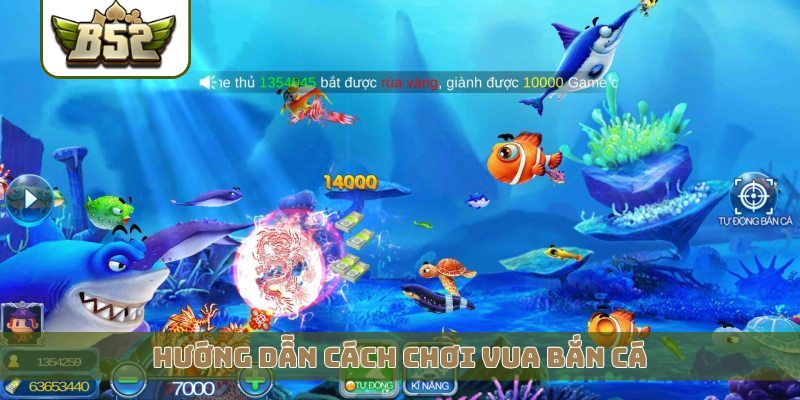 Hướng dẫn cách chơi Vua bắn cá