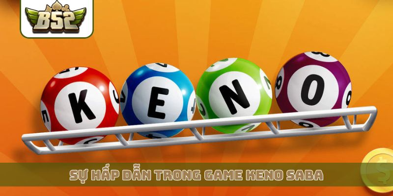 Sự hấp dẫn trong game Keno Saba