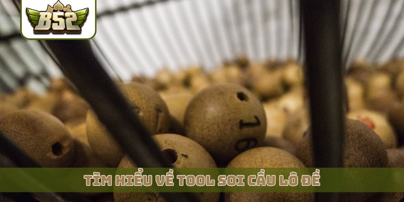 Tìm hiểu về tool soi cầu lô đề